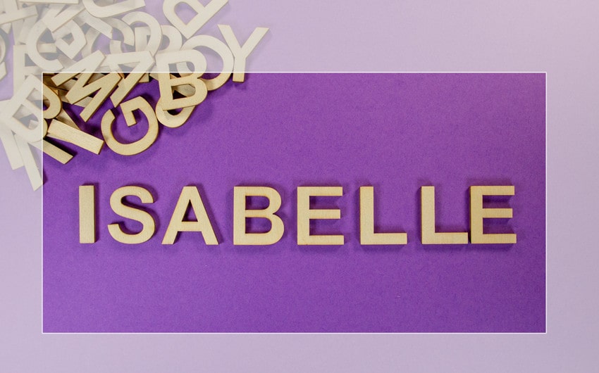 Uncovering the Timeless Isabelle Name Meaning and Its History